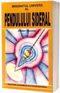 Minunatul univers al Pendulului Sideral