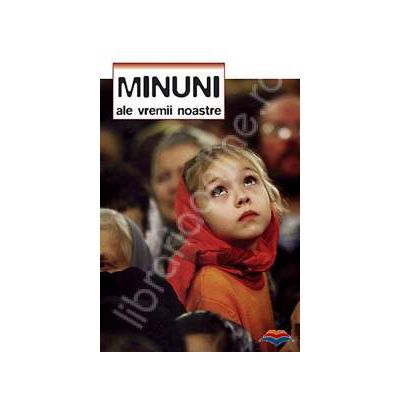 Minuni ale vremii noastre