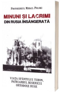 Minuni si lacrimi din Rusia insangerata