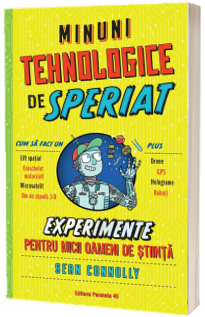 Minuni tehnologice de speriat. Experimente pentru micii oameni de stiinta