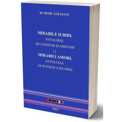 Mirabile iubiri. Antologie de ganduri si amintiri. Mirabili amori. Antologia di pensieri e ricordi