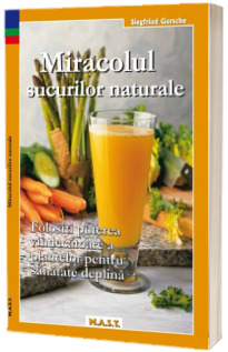 Miracolul sucurilor naturale