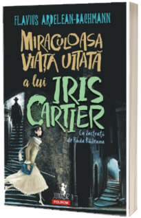 Miraculoasa viata uitata a lui Iris Cartier