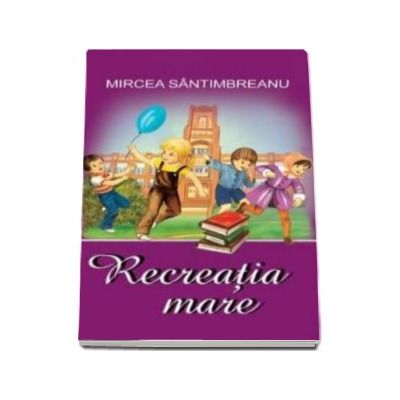 Mircea Santimbreanu, Recreatia mare