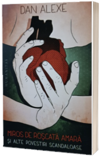 Miros de roscata amara si alte povestiri scandaloase