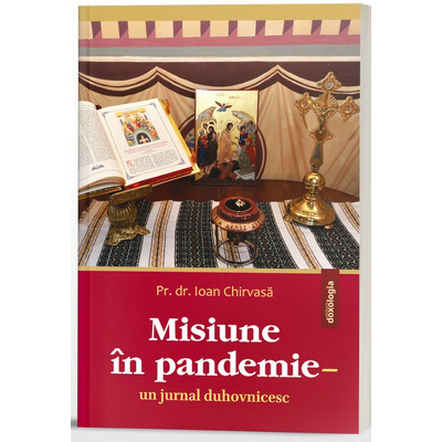 Misiune in pandemie - un jurnal duhovnicesc