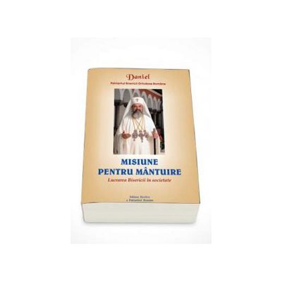 Misiune pentru mantuire. Lucrarea Bisericii in societate