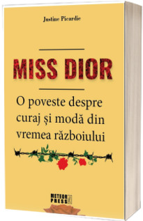 Miss Dior. O poveste despre curaj si moda din vremea razboiului