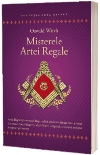 Misterele Artei Regale - Oswald Wirth