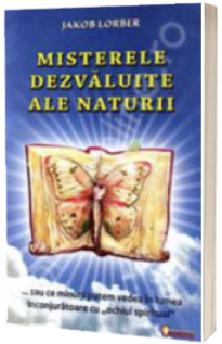 Misterele dezvaluite ale naturii