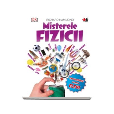 Misterele Fizicii - Enciclopedie pentru elevi