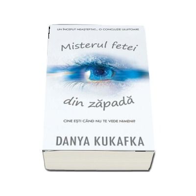 Misterul fetei din zapada - Cine esti cand nu te urmareste nimeni? - Danya Kukafka