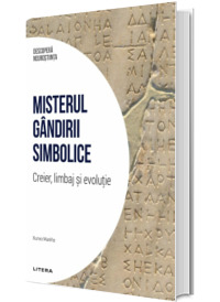Misterul gandirii simbolice. Creier, limbaj si evolutie. Volumul 9. Descopera Neurostiinta