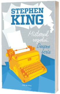 Misterul regelui. Despre scris - Stephen King