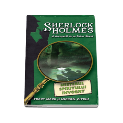 Misterul spiritului invocat - seria Sherlock Holmes si strengarii de pe Baker Street