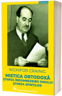 Mistica ortodoxa. Stiinta indumnezeirii omului. Stiinta sfintilor