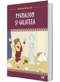 Mitologia. Pygmalion si Galateea