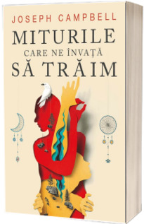 Miturile care ne invata sa traim