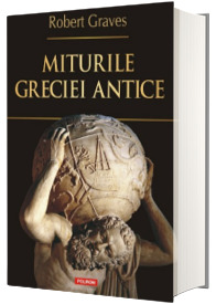 Miturile Greciei antice - Robert Graves