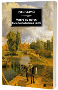 Moara cu noroc. Popa Tanda. Budulea taichii