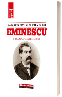 Moartea civila pe vremea lui Eminescu - Nicolae Georgescu