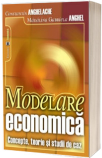 Modelare economica. Concepte, teorie si studii de caz