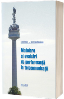 Modelare si evaluari de performanta in telecomunicatii