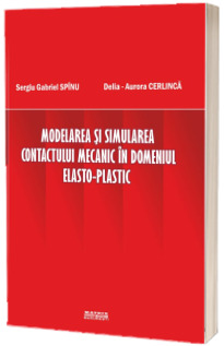 Modelarea si simularea contactului mecanic in domeniul elasto-plastic