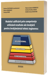 Modelul calificarii prin competente, utilizand rezultate ale invatarii pentru invatamantul tehnic ingineresc