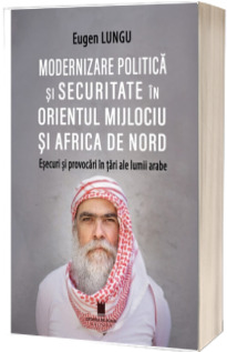 Modernizare politica si securitate in Orientul Mijlociu si Africa de Nord