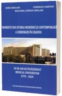 Momente din istoria moderna si contemporana a chirurgiei in Craiova