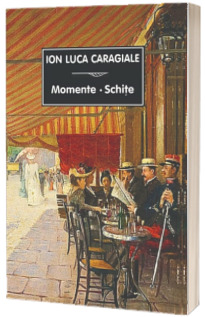 Momente - Schite (I. L. Caragiale)