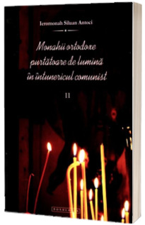 Monahii ortodoxe purtatoare de lumina in intunericul comunist