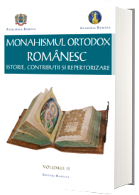 MonahismulOrtodox Romanesc. Istorie, contributii si repertorizare, volumul II