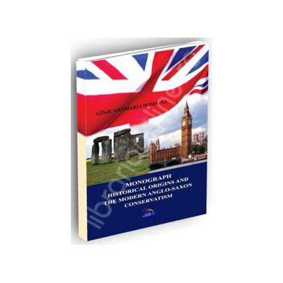 Monograph. The historical origins and the modern anglo saxon conservatism