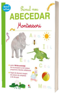 Montessori - Primul meu Abecedar de la 3 la 6 ani