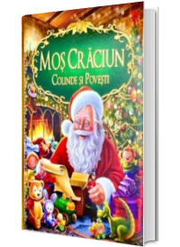 Mos Craciun - Colinde si povesti (Editie ilustrata)