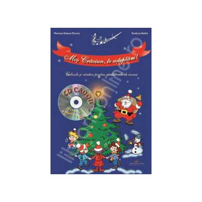 Mos Craciun, te asteptam! Colinde si cantece pentru sarbatorile de iarna. Cartea contine CD