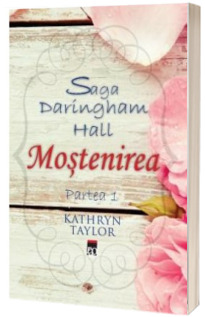 Mostenirea. Saga Daringham Hall - Partea 1