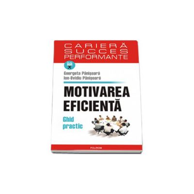 Motivarea eficienta. Ghid practic