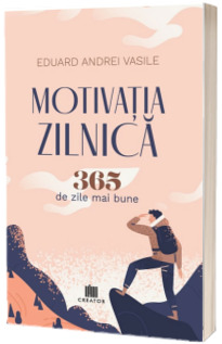 Motivatia zilnica. 365 de zile mai bune