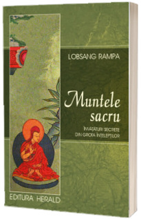 Muntele Sacru. Invataturi secrete din Grota Inteleptilor