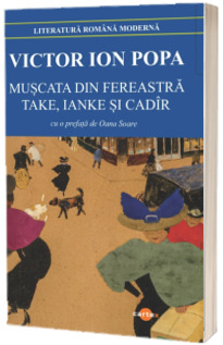 Muscata din fereastra. Take, Ianke si Cadir