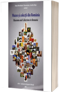 Muzee si colectii din Romania. Museums and collections in Romania