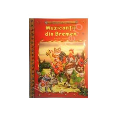 Muzicantii din Bremen, carte ilustrata pentru copii (Colectia Comorile Lumii)