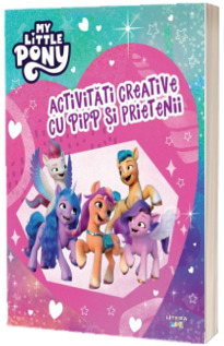 My Little Pony. Activitati creative cu Pipp si prietenii