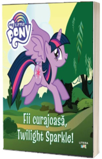 My Little Pony. Fii curajoasa, Twilight Sparkle!