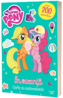 My Little Pony. In vacanta. Carte cu autocolante