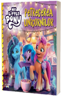 My Little Pony. Petrecerea unicornilor