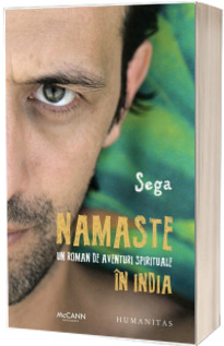 Namaste. Un roman de aventuri spirituale in India - Sega